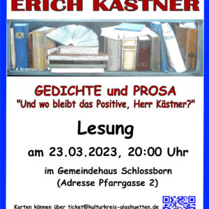 Auf dem Plakat ist ein Regalboden mit verschiedenen Büchern sichtbar. Der Text lautet: Erich Kästner – Gedichte und Prosa. Und wo bleibt das Positive, Herr Kästner. Am 23. März findet um 20:00h eine Lesung im Gemeindehaus Schlossborn in Glashütten-Schlossborn statt.